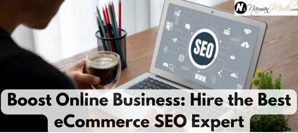 Boost Online Business: Hire the Best eCommerce SEO Expert